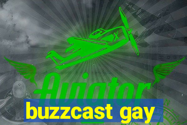 buzzcast gay